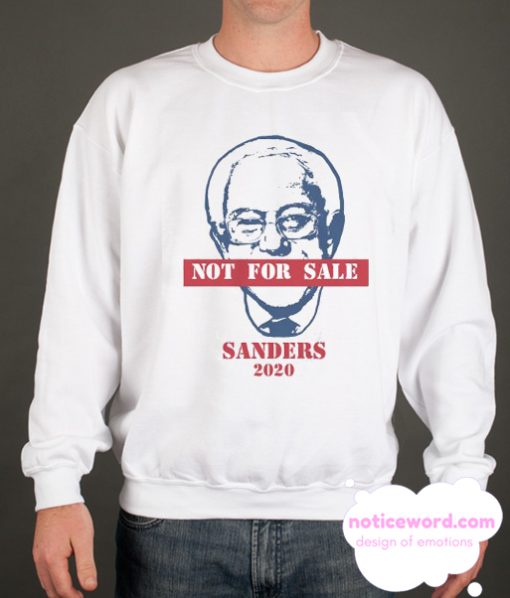 Bernie Sanders is Not for Sale Sweatshirt