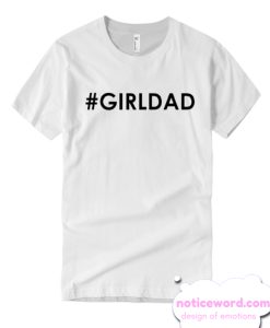 Girl Dad Casual T Shirt