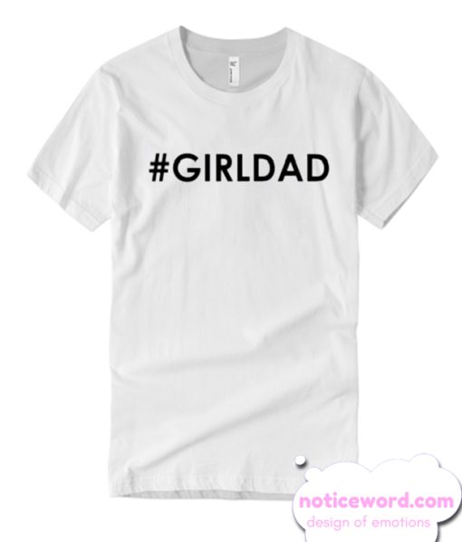 Girl Dad Casual T Shirt