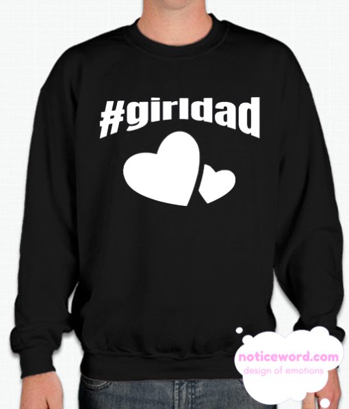 Girl Dad Father of Girls Sweatshirt