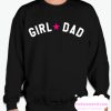 Girl Dad Father's Day Sweatshirt