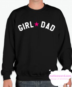 Girl Dad Father's Day Sweatshirt