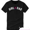 Girl Dad Father's Day T Shirt