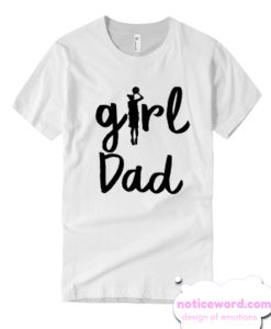 Girl Dad New T Shirt