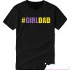 Girl Dad T-Shirt