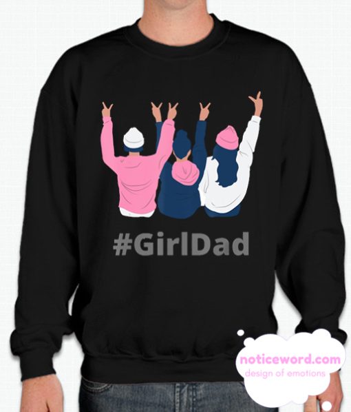 Girldad - For Dads With Daughters Sweatshirt