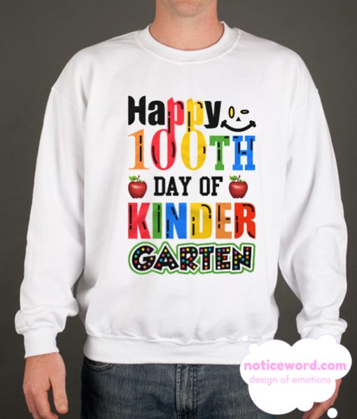 Happy 100th Day Of Kindergarten smooth Sweatshirt