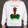 I Am The Lorax I Speak For The Trees Sweatshirt