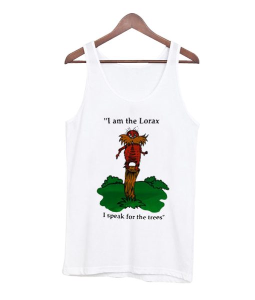 I Am The Lorax I Speak For The Trees Tank Top