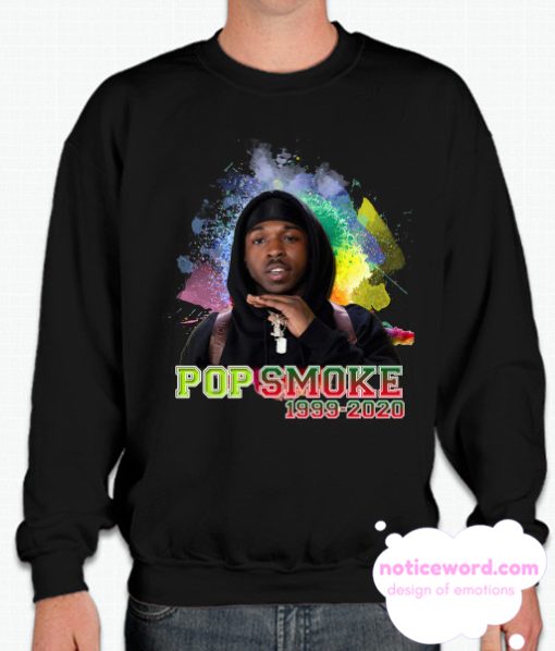 POP SMOKE RIP RAPPER 1999-2020 Sweatshirt