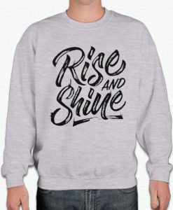 Rise And Shine New Sweatshirt