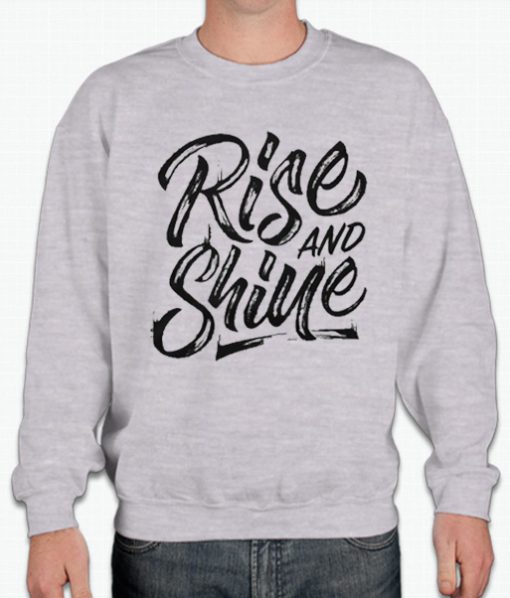 Rise And Shine New Sweatshirt