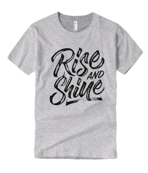 Rise And Shine New T Shirt