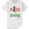 Rise and Shine Awesome T Shirt