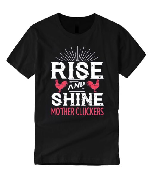 Rise and Shine Mother Cluckers Funny Chicken T-Shirt