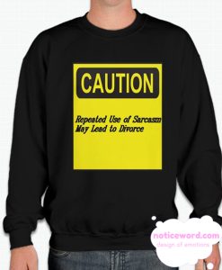 Sarcasm May Lead to Divorce Text smooth Sweatshirt