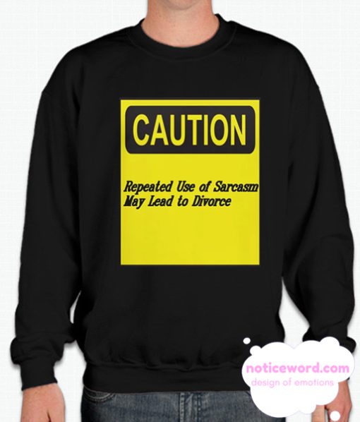 Sarcasm May Lead to Divorce Text smooth Sweatshirt