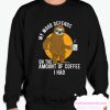 Sarcastic Sloth Coffee Lover Sarcasm smooth Sweatshirt