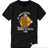 Sarcastic Sloth Coffee Lover Sarcasm smooth T Shirt