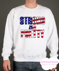 Strong And Pretty American Flag smooth Sweatshirt