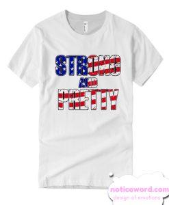 Strong And Pretty American Flag smooth T-Shirt