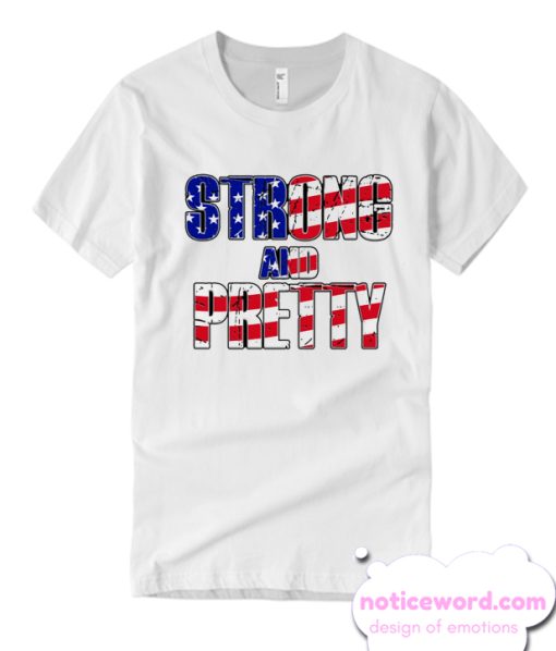 Strong And Pretty American Flag smooth T-Shirt