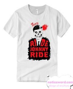 The Misfits Ride Johnny smooth T shirt