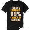Today's Forecast 99% Chance Of Sarcasm smooth T-Shirt