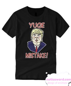 Trump - Yuge Mistake smooth T Shirt