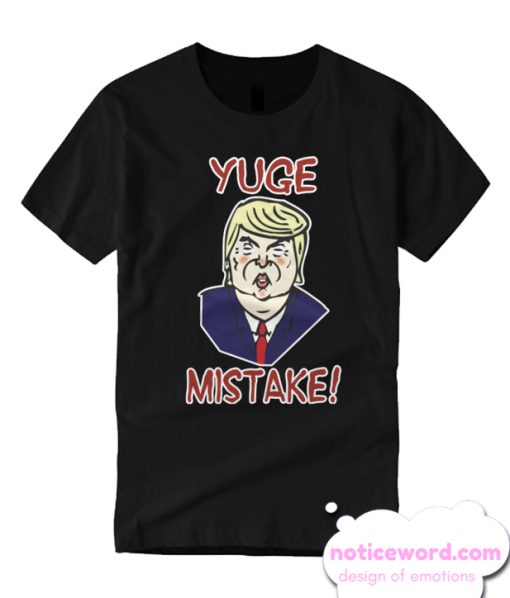 Trump - Yuge Mistake smooth T Shirt