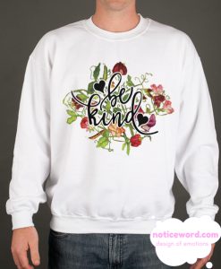 be kind graphic smooth Sweatshirt