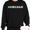 girl dad Sweatshirt