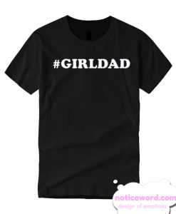 girl dad T shirt