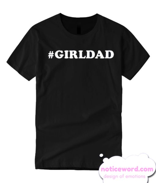 girl dad T shirt