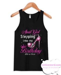 April Girl Stepping Into My Birthday Tank Top