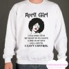 April Girl With A Mouth Cant Control Sweatshirt