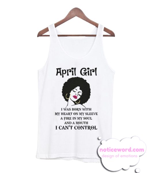 April Girl With A Mouth Cant Control Tank Top
