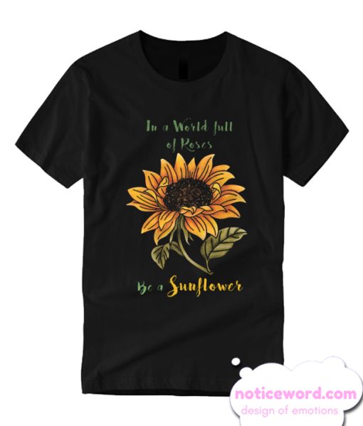 Be a Sunflower smooth T Shirt