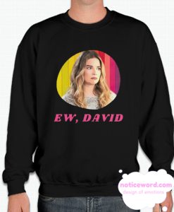 Ew David Schitts Creek Cool smooth Sweatshirt