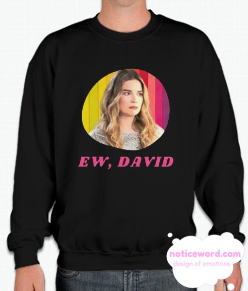 Ew David Schitts Creek Cool smooth Sweatshirt