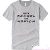 Friends - You're the Rachel to my Monica smooth T Shirt