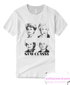 Golden Girls Stay Classy T Shirt