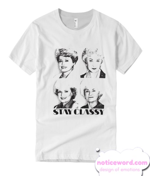 Golden Girls Stay Classy T Shirt