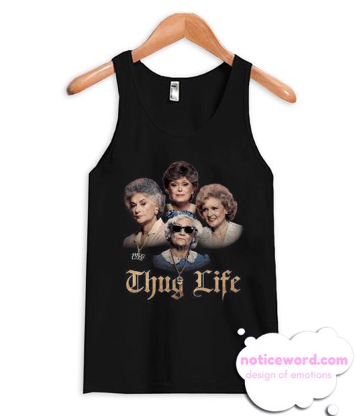 Golden Girls Thug Life Tank Top