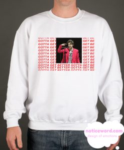 Harry Styles Gotta get better Sweatshirt