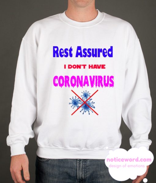 I Dont Have Coronavirus Sweatshirt