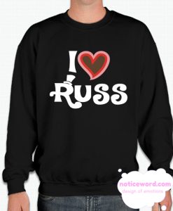 I LOVE RUSS Sweatshirt