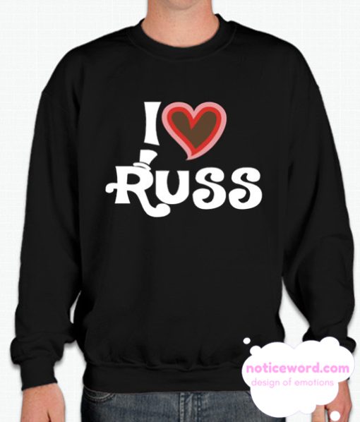 I LOVE RUSS Sweatshirt