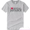 I Love Social Distance smooth T Shirt