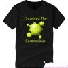 I Survived The Coronavirus Survivor Virus Covid-19 smooth T-Shirt